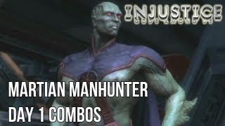 Injustice Gods Among Us  Martian Manhunter Day 1 Combos [upl. by Arihsaj856]