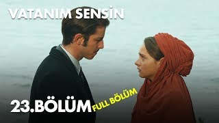 Vatanım Sensin 23 Bölüm  Full Bölüm [upl. by Kaitlin]