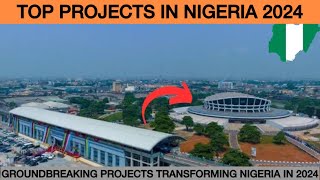 Top 10 Incredible Projects Transforming Nigeria in 2024 [upl. by Shaylyn]