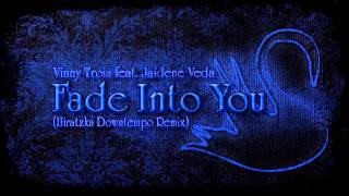 Vinny Troia feat Jaidene Veda  Fade Into You Hiratzka Downtempo Remix [upl. by Revart]