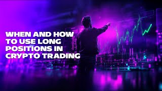 When and How to Use Long Position in Crypto Trading [upl. by Stacia]