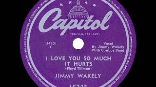 1949 HITS ARCHIVE I Love You So Much It Hurts  Jimmy Wakely [upl. by Yoo65]