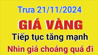 Giá vàng hôm nay 9999 trưa ngày 21112024 GIÁ VÀNG NHẪN 9999 Bảng giá vàng sjc 24k 18k 14k [upl. by Schonfeld425]