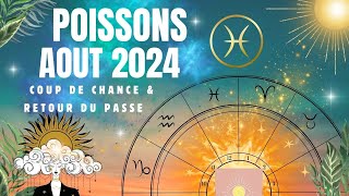 ♓️🌟POISSONS AOUT 2024 Tirage fort  COUP DE CHANCE amp RETOUR DU PASSE  poisson aout août tarot [upl. by Artemed]