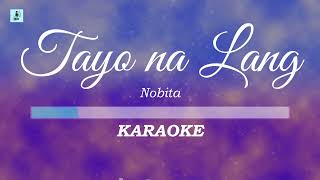 Nobita  Tayo na Lang KaraokeInstrumental [upl. by Ahmed]