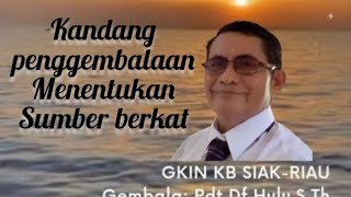 GKIN KB SIAKRIAU II Kandang Penggembalaan II Khotbah Pdt Daniel F HuluSTh [upl. by Einaffyt]