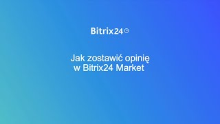 Jak zostawić opinię na temat aplikacji w Bitrix24 Market [upl. by Annayek]