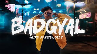 SAIKO JC Reyes Dei V  BADGYAL LetrasLyrics [upl. by Anivid]