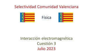 Cuestión 3 Física Examen PAU Julio 2023 Comunidad Valenciana [upl. by Werdnael]