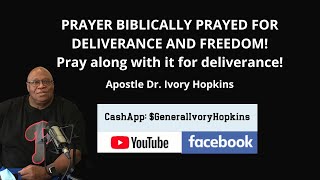 PRAYER BIBLICALLY PRAYED FOR DELIVERANCE AND FREEDOM Apostle Dr Ivory Hopkins [upl. by Gulgee]