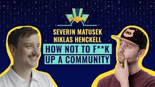 How not to FK up a Community wSeverin Matusek amp Niklas Henckell [upl. by Zysk]