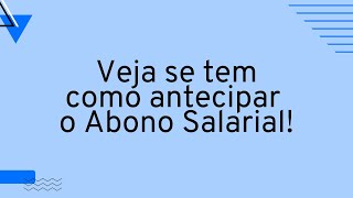 Veja se tem como antecipar o Abono Salarial [upl. by Donegan]