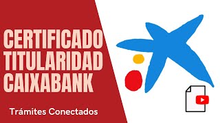 ✅Cómo SOLICITAR el CERTIFICADO de TITULARIDAD  CaixaBank [upl. by Honniball]