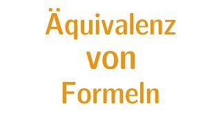 Aussagenlogik 6  Äquivalenz von Formeln [upl. by Angeline147]