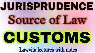 Custom Source of Law Jurisprudence lecture with notes Lawvita [upl. by Chappelka]