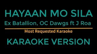 Hayaan mo sila  Ex Batallion OC Dawgs Ft J Roa Karaoke Version [upl. by Adrial]