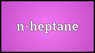 Nheptane Meaning [upl. by Yelrac]