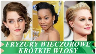 Damskie fryzury wieczorowe krótkie włosy [upl. by Esserac]