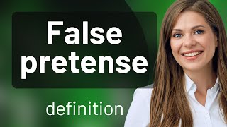 False pretense • what is FALSE PRETENSE definition [upl. by Cliffes]