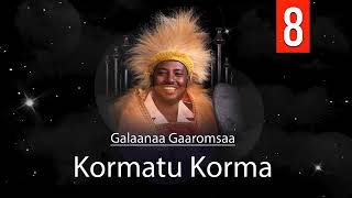 Galaanaa Gaaromsaa KORMATU KORMA New Oromo Music 20191 [upl. by Oab873]