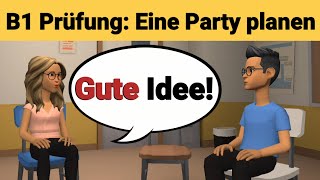 Mündliche Prüfung Deutsch B1  Gemeinsam etwas planenDialog sprechen Teil 3 Eine Party [upl. by Klemm]