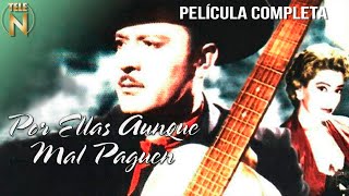 Por Ellas Aunque Mal Paguen 1952  Tele N  Película Completa  Pedro Infante [upl. by Nirra]