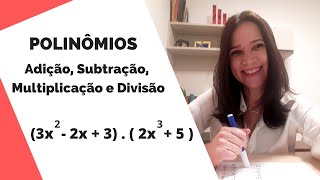 POLINÔMIOS  Adição Subtração Multiplicação e Divisão de Polinômios [upl. by Dorren]