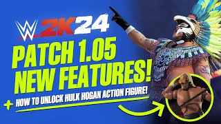 WWE 2K24 Patch 105 Full Details New Features amp Character Added Hulk Hogan Action Figure amp More [upl. by Eduino]