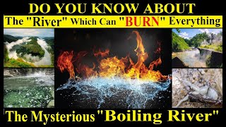 The Facts About The Mysterious Boiling River In The World [upl. by Toolis]