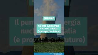 Il punto sull’energia nucleare in Italia e prospettive future [upl. by Annabell]