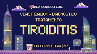 TIROIDITIS  ENDOCRINOLOGÍA  Clínica Clasificación y Tratamiento [upl. by Ecidnarb]