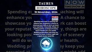 Taurus Horoscope 19 Nov Zodiac  Astrology amp Prediction of the Day  Short Rashifal horoscope [upl. by Tierell]