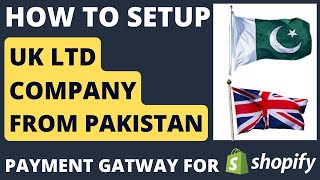 How to Set up UK LTD Company From Pakistan  Payment Gateway For Shopify Pakistan [upl. by Revilo]