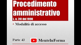 Modalità di accesso  Procedimento amministrativo  Ln 2411990 Parte 43 [upl. by Haleelahk142]