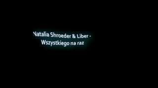 Natalia Szroeder amp Liber  Wszystkiego Na Raz TEKST [upl. by Idissac]