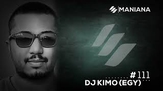 Maniana Radio Show 111 by DJ KIMO EGY Maniana Records DJKIMO ManianaRadioShow electronicmusic [upl. by Sherwin]