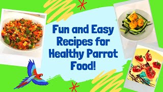 Fun and Easy Recipes for Healthy Parrot Food  BirdNerdSophie [upl. by Hew]