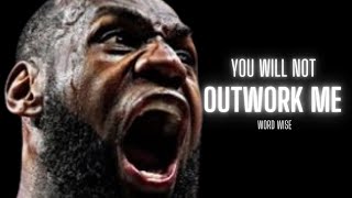 YOU WILL NOT OUTWORK ME Best Motivational Speech [upl. by Nylhtak]