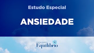 ANSIEDADE  ESTUDO ESPECIAL [upl. by Dranik]