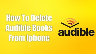 How To Delete Audible Books From Iphone [upl. by Armalda]