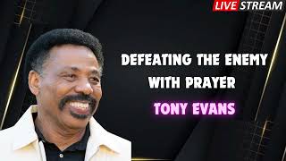 Defeating the Enemy with Prayer Tony Evans Sermon [upl. by Sirtaeb416]