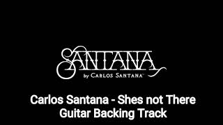 Carlos Santana  Shes not There Guitar Backing Track [upl. by Notsew938]