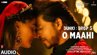 DunkiO MaahiAudio Shah Rukh Khan  Rajkumar Hirani  Taapsee Pannu  PritamArijit SinghIrshad K [upl. by Ayr]