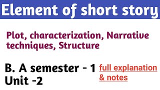 BA First Year 1st semester  Unit  2 Elements of Short Story  English literature [upl. by Ylrac]