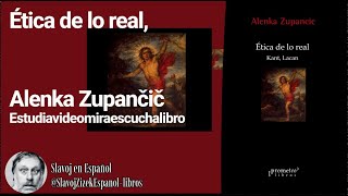 Ética de lo real Alenka Zupančič Estudiavideomiraescuchalibro [upl. by Kristin]