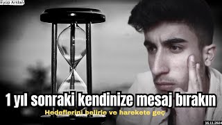 quotArtık Değişme Zamanı 1 Yıl Sonraki Kendine Mesaj Bırakquot [upl. by Itaws]