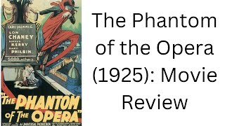 The Phantom of the Opera 1925 Movie Review [upl. by Einre]