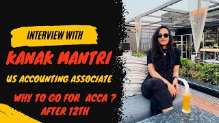 Interview With Kanak Mantri  US Accounting Associate  All About ACCA [upl. by Rehpretsirhc75]