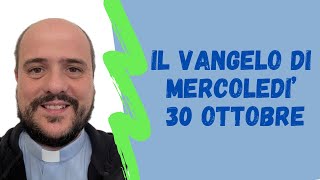 Il Vangelo di mercoledì 30 ottobre [upl. by Sarchet]