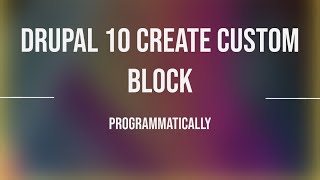 how to create a custom block in Drupal 10 [upl. by Mose696]